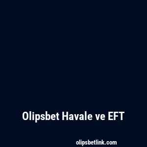 Olipsbet Havale ve EFT