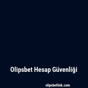 Olipsbet Hesap Güvenliği