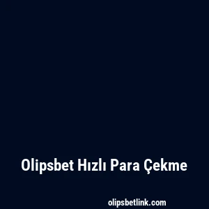 Olipsbet Hızlı Para Çekme