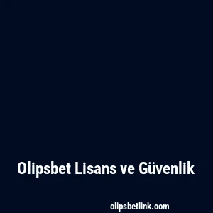 Olipsbet Lisans ve Güvenlik